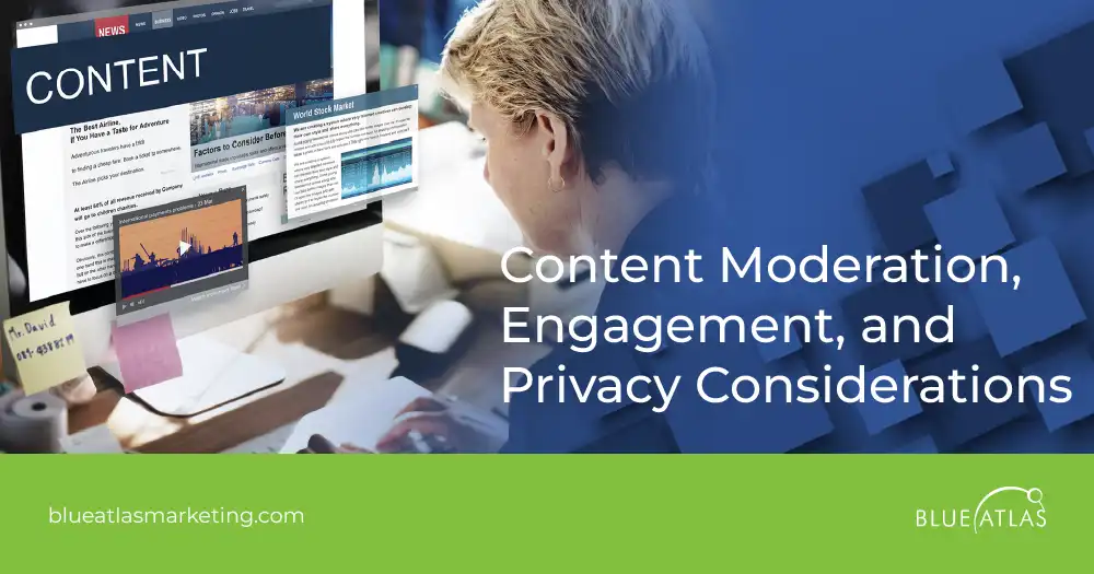 Content Moderation, Engagement, and Privacy Considerations